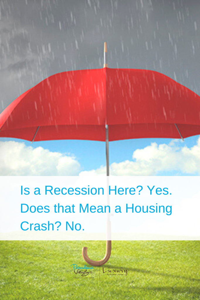 Is a Recession Here? Yes. Does that Mean a Housing Crash? No.