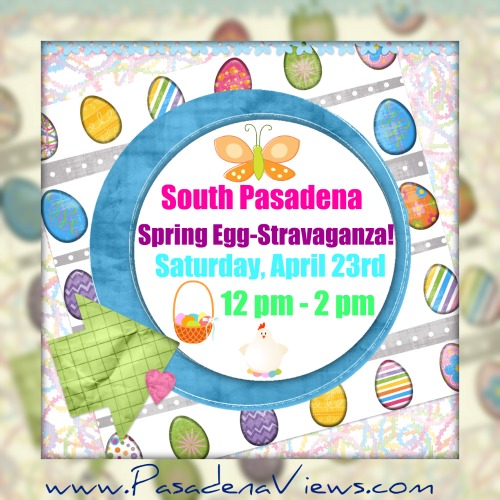 South Pasadena Spring Egg-stravaganza