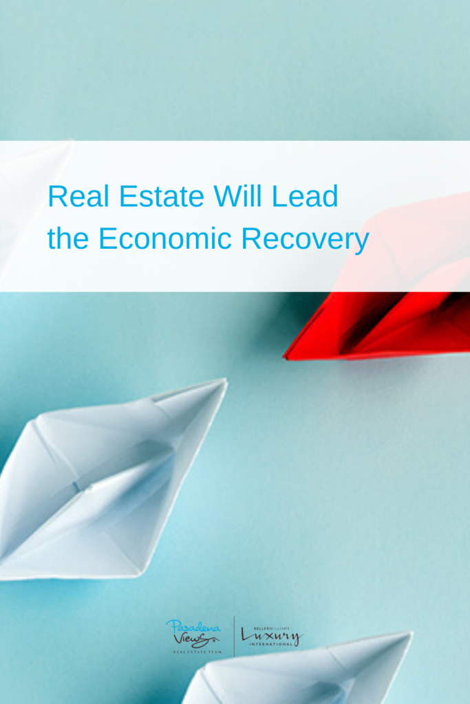 Real Estate Will Lead the Economic Recovery